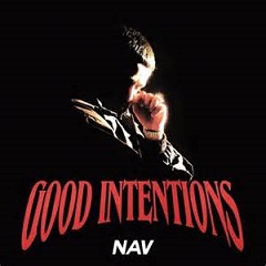 Nav - Good intentions lyrics