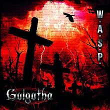 W.A.S.P. - Golgotha lyrics